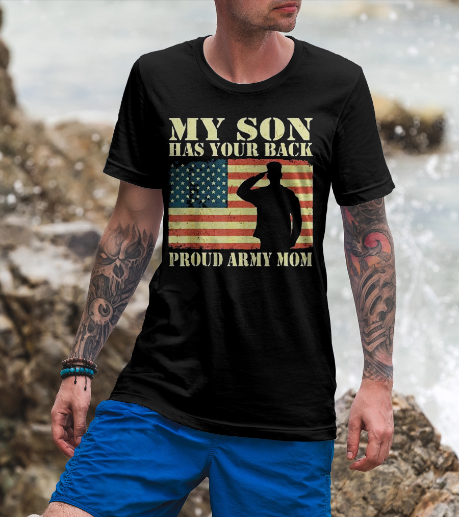 My Son Has Your Back Proud Army Mom Military Mother American Flag T-Shirt