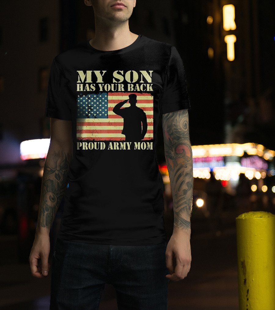 My Son Has Your Back Proud Army Mom Military Mother American Flag T-Shirt