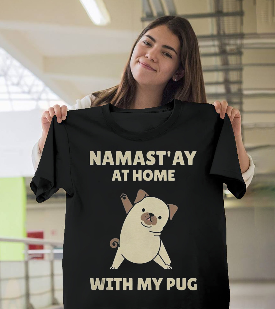 Namast'ay At Home With My Pug T-Shirt