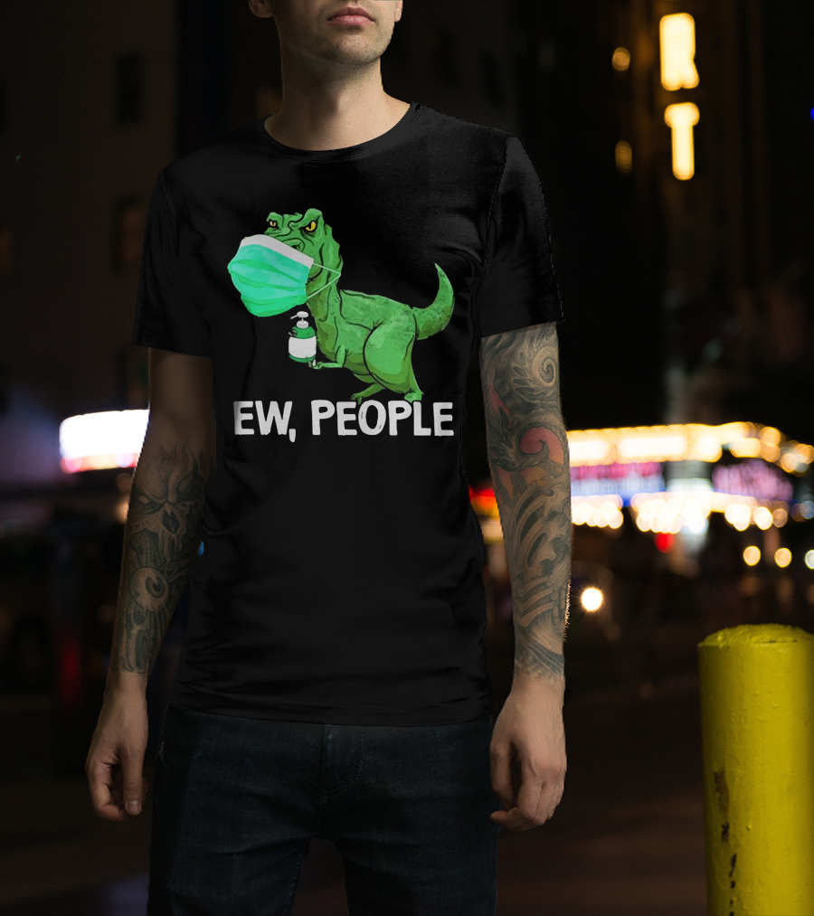 T-Rex Dinosaur Wearing Face Mask Holding Sanitizer Ew People T-Shirt