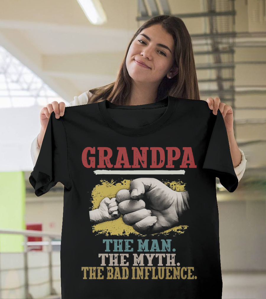 Grandpa the Man the Myth the Bad Influence Fist Bump T-Shirt