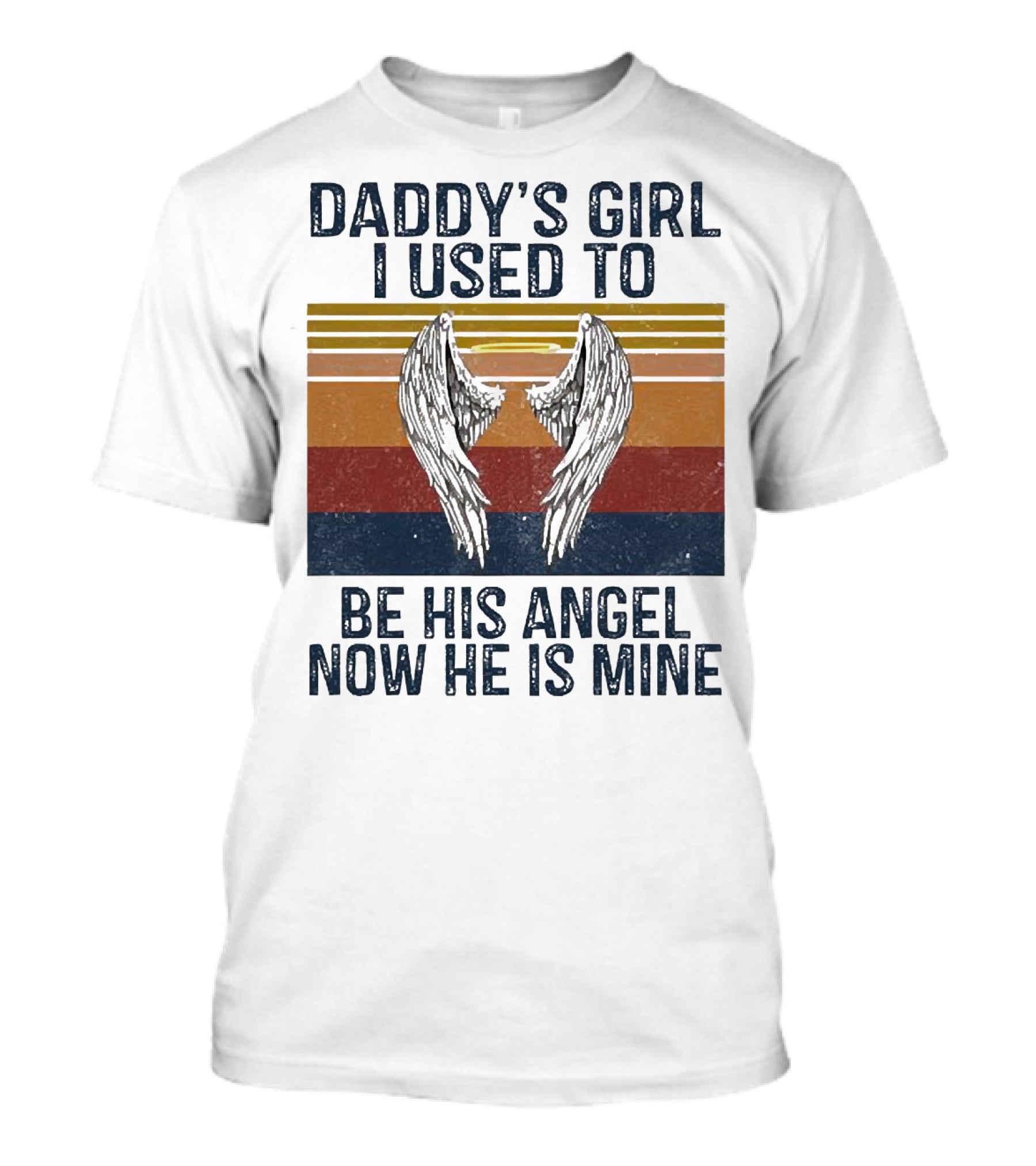 Daddy's Girl I Used To Be His Angel Now He Is Mine Vintage Wings T-Shirt
