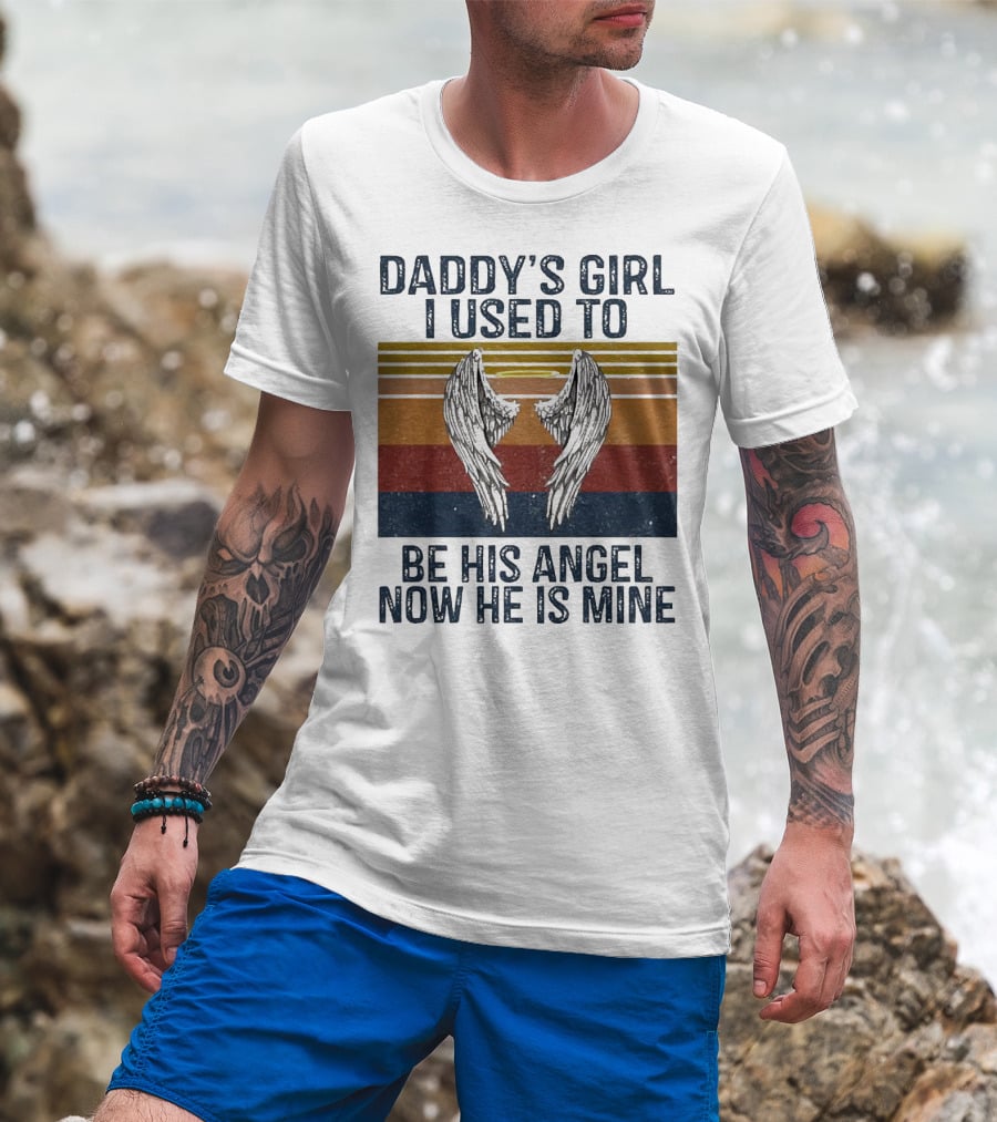 Daddy's Girl I Used To Be His Angel Now He Is Mine Vintage Wings T-Shirt