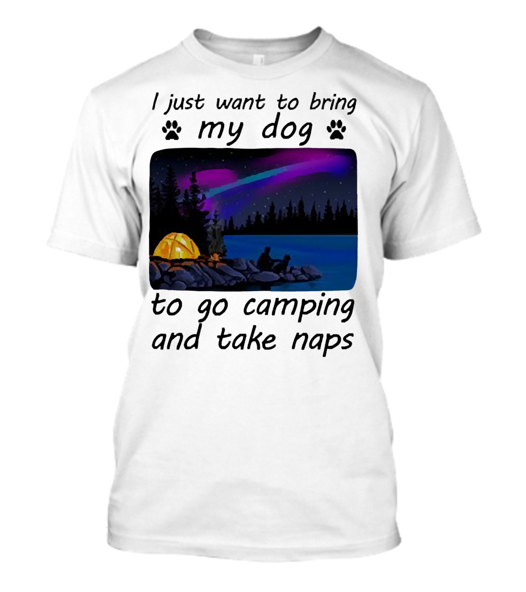I Just Want To Bring My Dog To Go Camping And Take Naps With Aurora Borealis And Tent By Lake T-Shirt