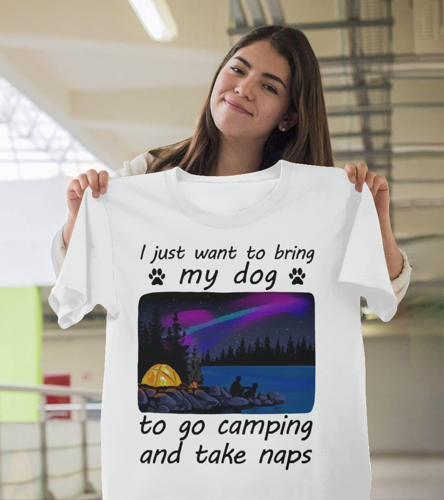 I Just Want To Bring My Dog To Go Camping And Take Naps With Aurora Borealis And Tent By Lake T-Shirt