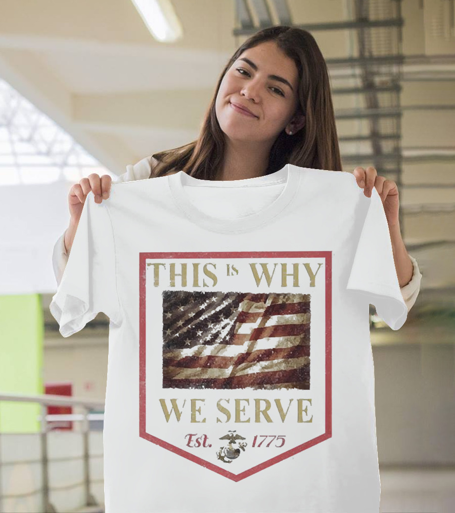 This Is Why We Serve Est 1775 American Flag and Eagle Emblem T-Shirt