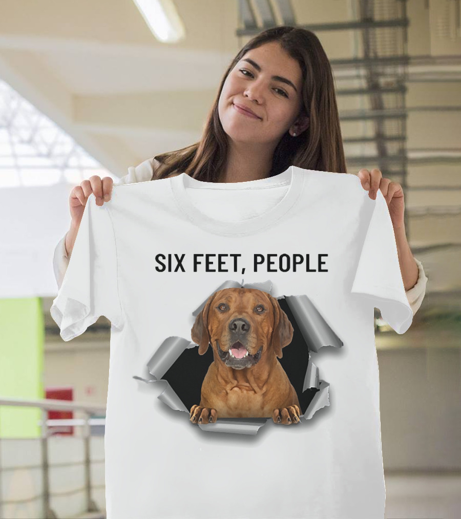 Six Feet People Rhodesian Ridgeback Ripping Through T-Shirt