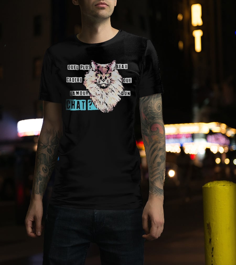 Quel Plus Beau Cadeau Que L'Amour D'un Chat T-Shirt
