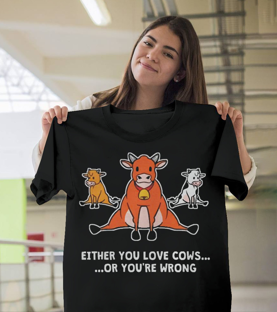 Either You Love Cows or You're Wrong Cute Cartoon Trio T-Shirt