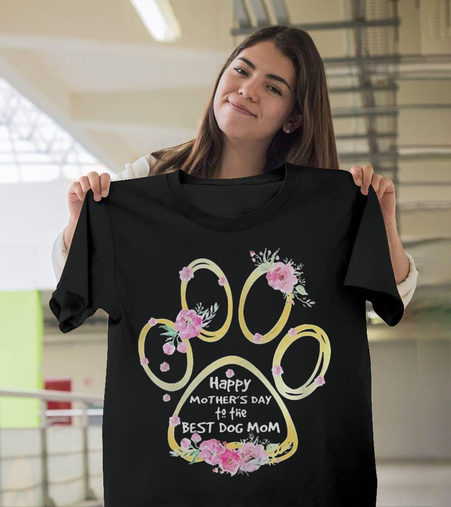 Happy Mother's Day to the Best Dog Mom Paw Floral T-Shirt