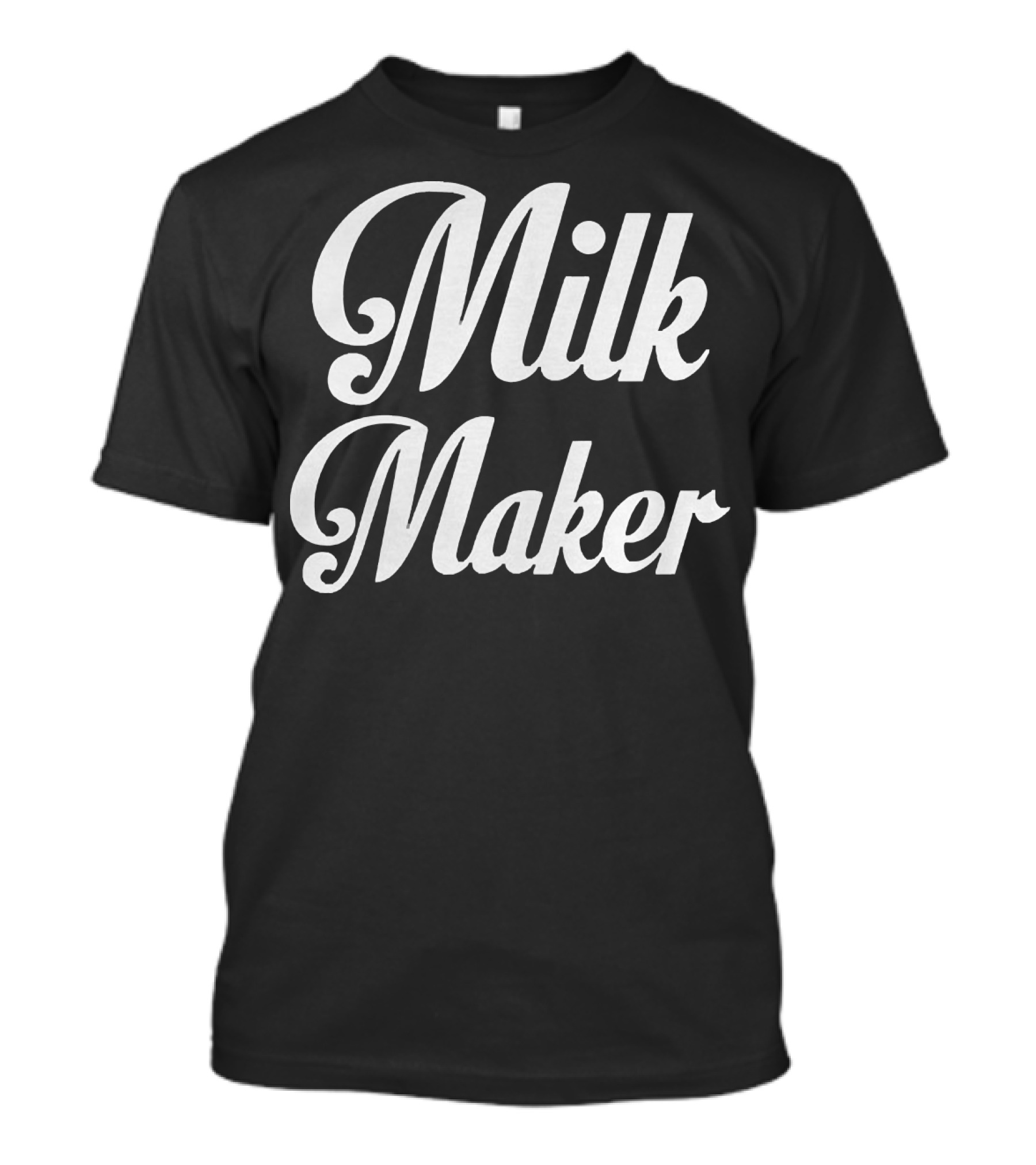 Milk Maker T-Shirt
