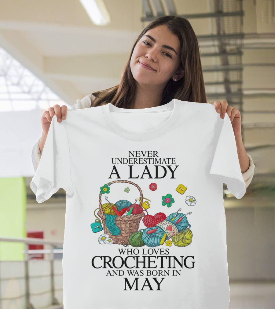 Never Underestimate a Lady Born in May Who Loves Crocheting with Yarn and Buttons T-Shirt