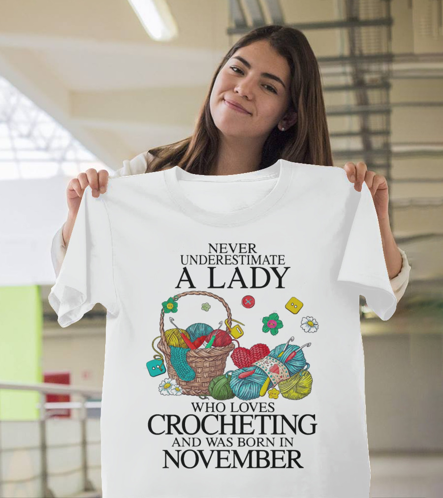 Never Underestimate a Lady Born in November Who Loves Crocheting Yarn Basket T-Shirt