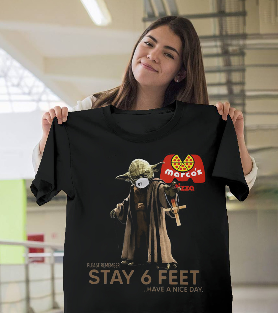 Marco's Pizza Yoda Face Mask Please Remember Stay 6 Feet Have A Nice Day T-Shirt