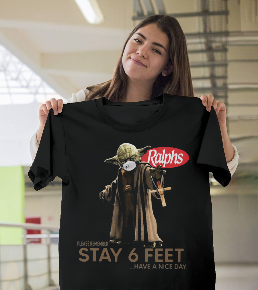 Master Yoda Ralphs Please Remember Stay 6 Feet Have a Nice Day T-Shirt