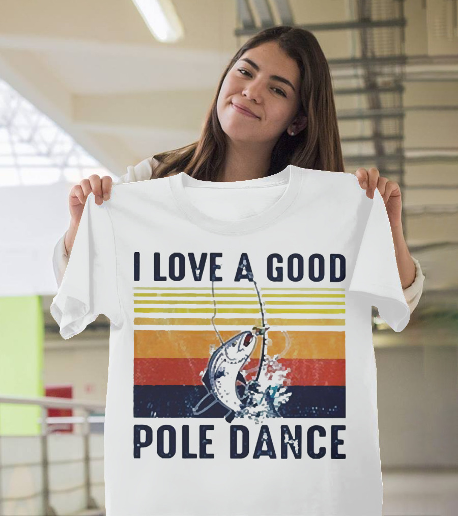 I Love A Good Pole Dance Fishing Retro Stripes T-Shirt