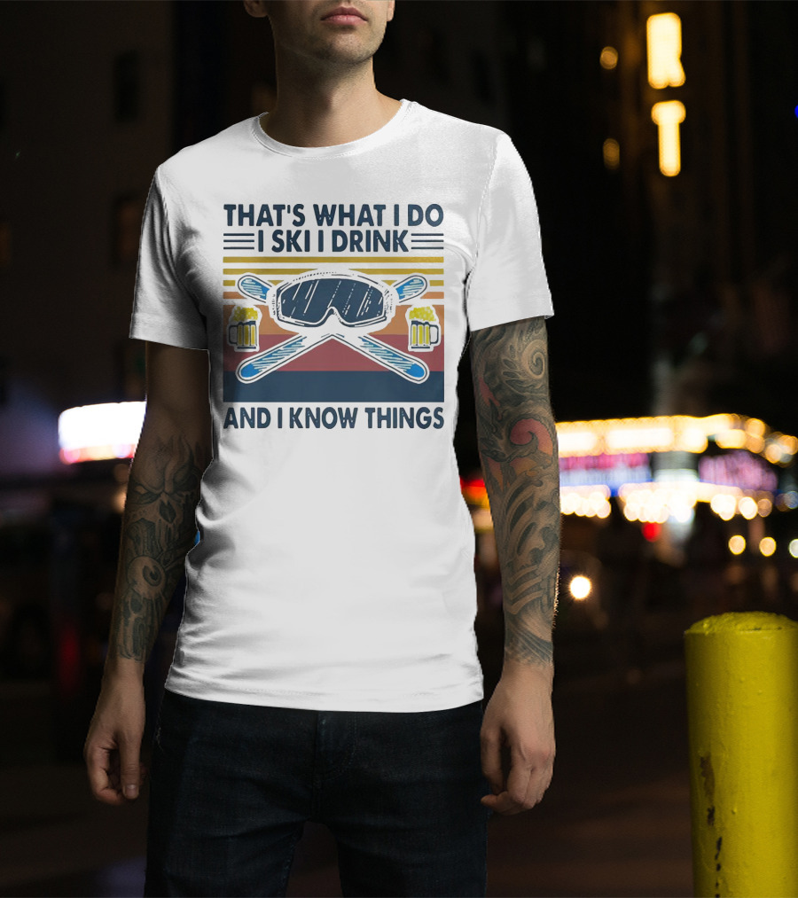 That's What I Do I Ski I Drink And I Know Things Vintage Style Ski Goggles And Beer Mugs T-Shirt
