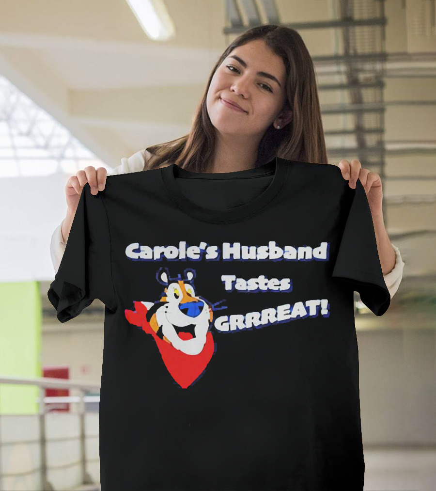 Carole's Husband Tastes GRRREAT Tiger T-Shirt