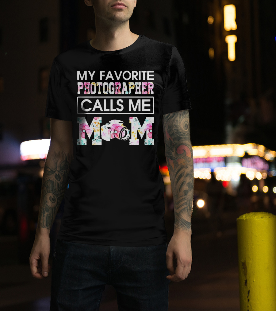 My Favorite Photographer Calls Me Mom Floral Camera T-Shirt