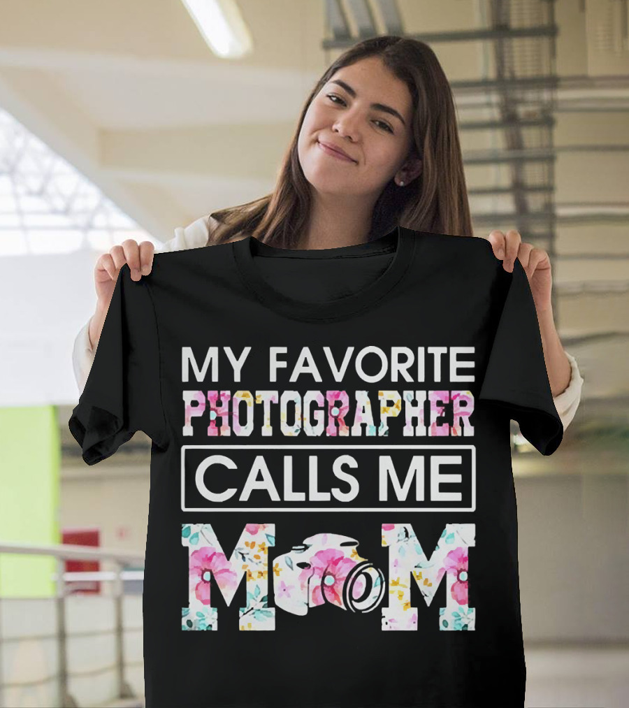 My Favorite Photographer Calls Me Mom Floral Camera T-Shirt