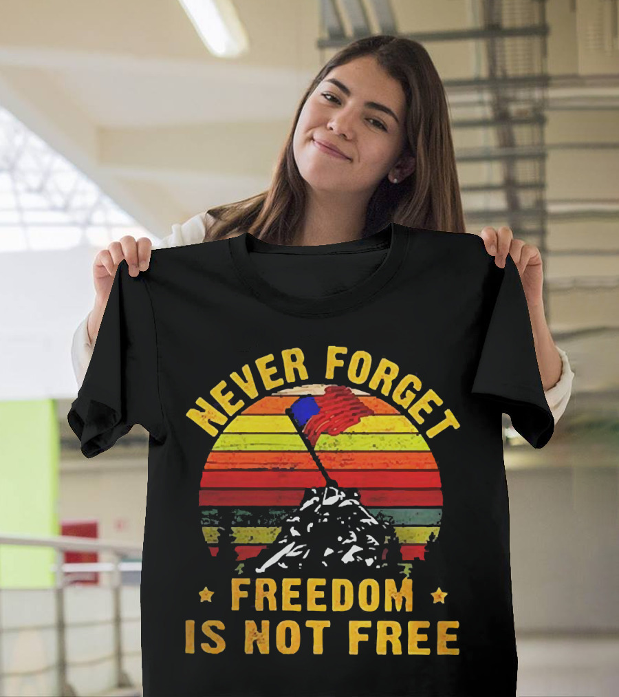Never Forget Freedom Is Not Free Iwo Jima Flag Sunset Stripes T-Shirt