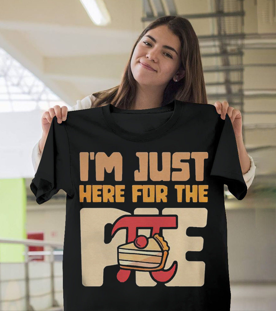 I'm Just Here For The Pie Math π T-Shirt
