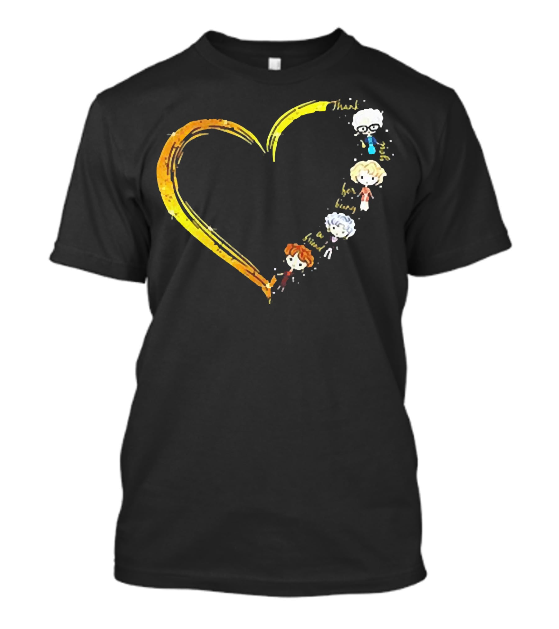 Thank You For Being A Friend Heart The Golden Girls Characters T-Shirt