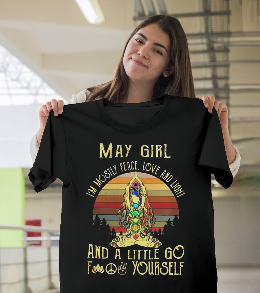 May Girl I'm Mostly Peace Love And Light And A Little Go F* Yourself Yoga Vintage T-Shirt