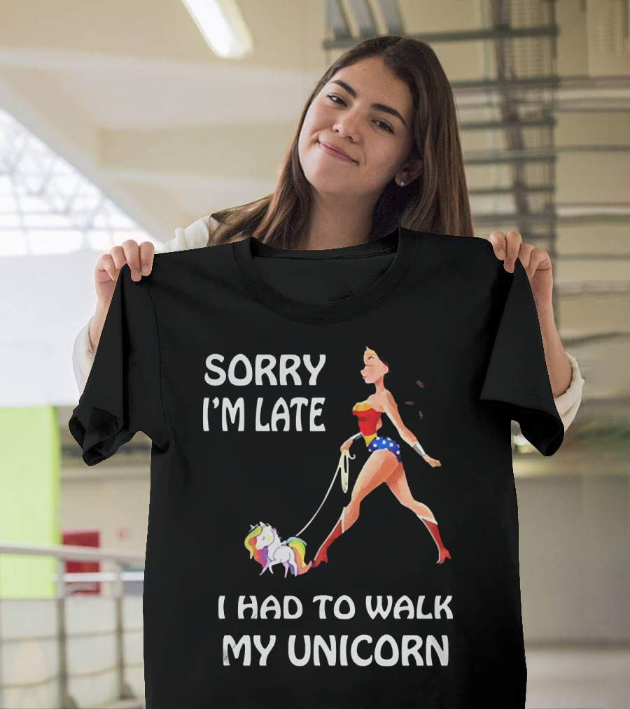 Sorry I'm Late I Had to Walk My Unicorn Wonder Woman T-Shirt
