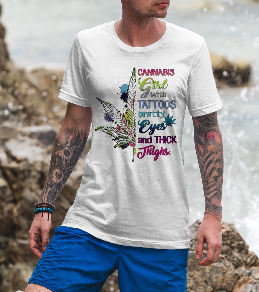 Cannabis Girl Tattoos Pretty Eyes Thick Thighs Leaf T-Shirt