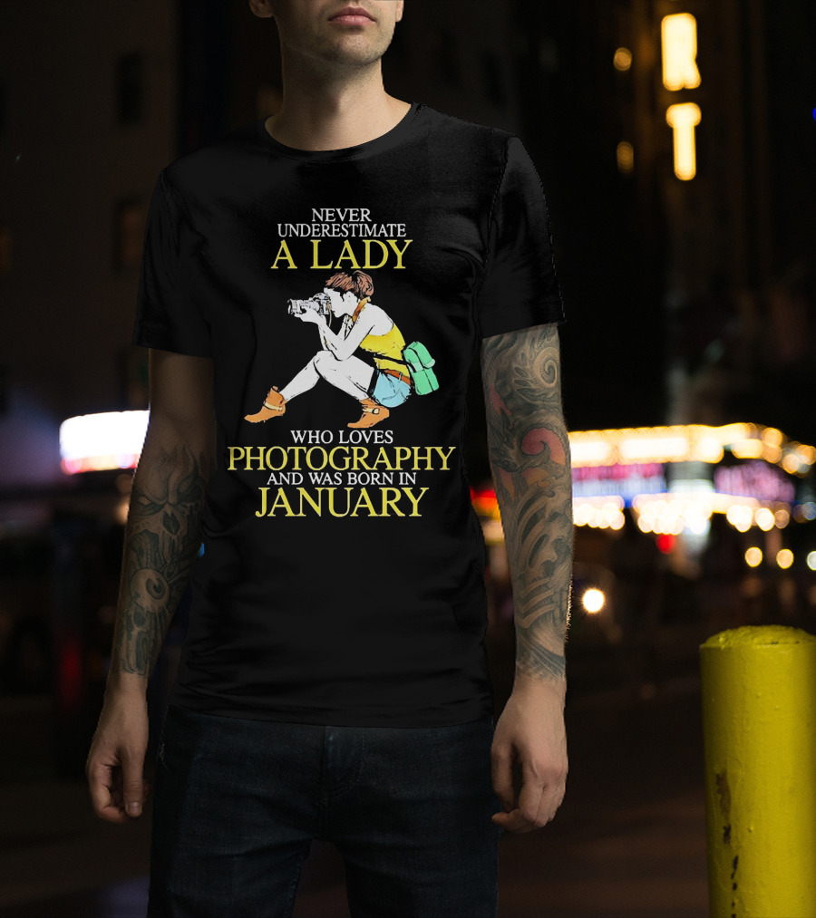 Never Underestimate A Lady Born In January Who Loves Photography T-Shirt