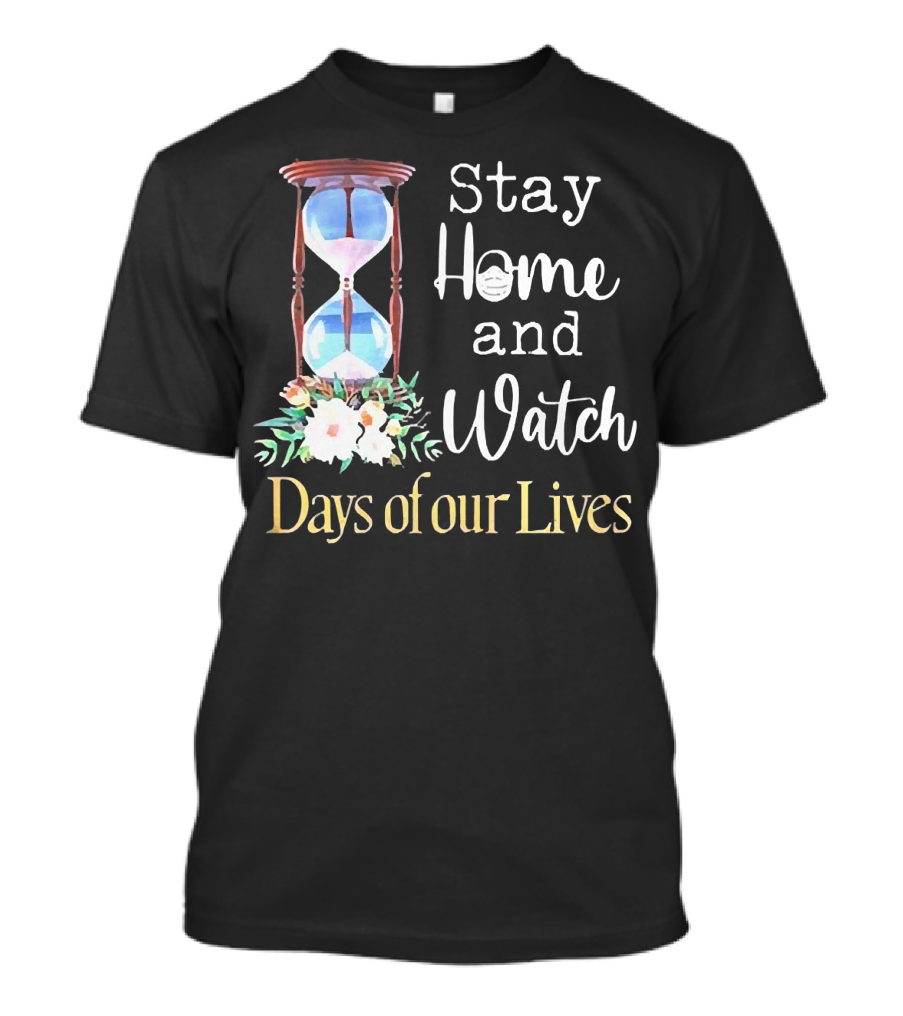 Stay Home And Watch Days Of Our Lives T-Shirt