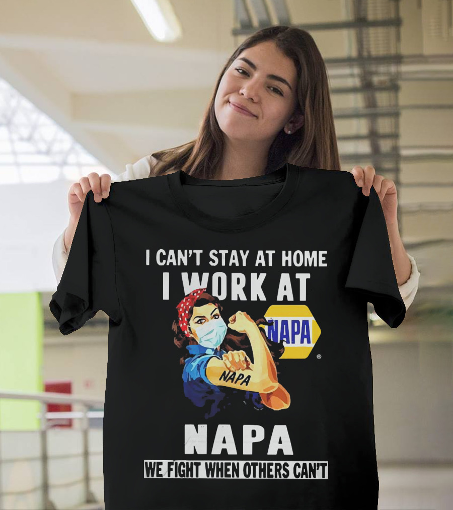 I Can't Stay At Home Strong Woman Face Mask I Work At Napa We Fight When Others Can't T-Shirt