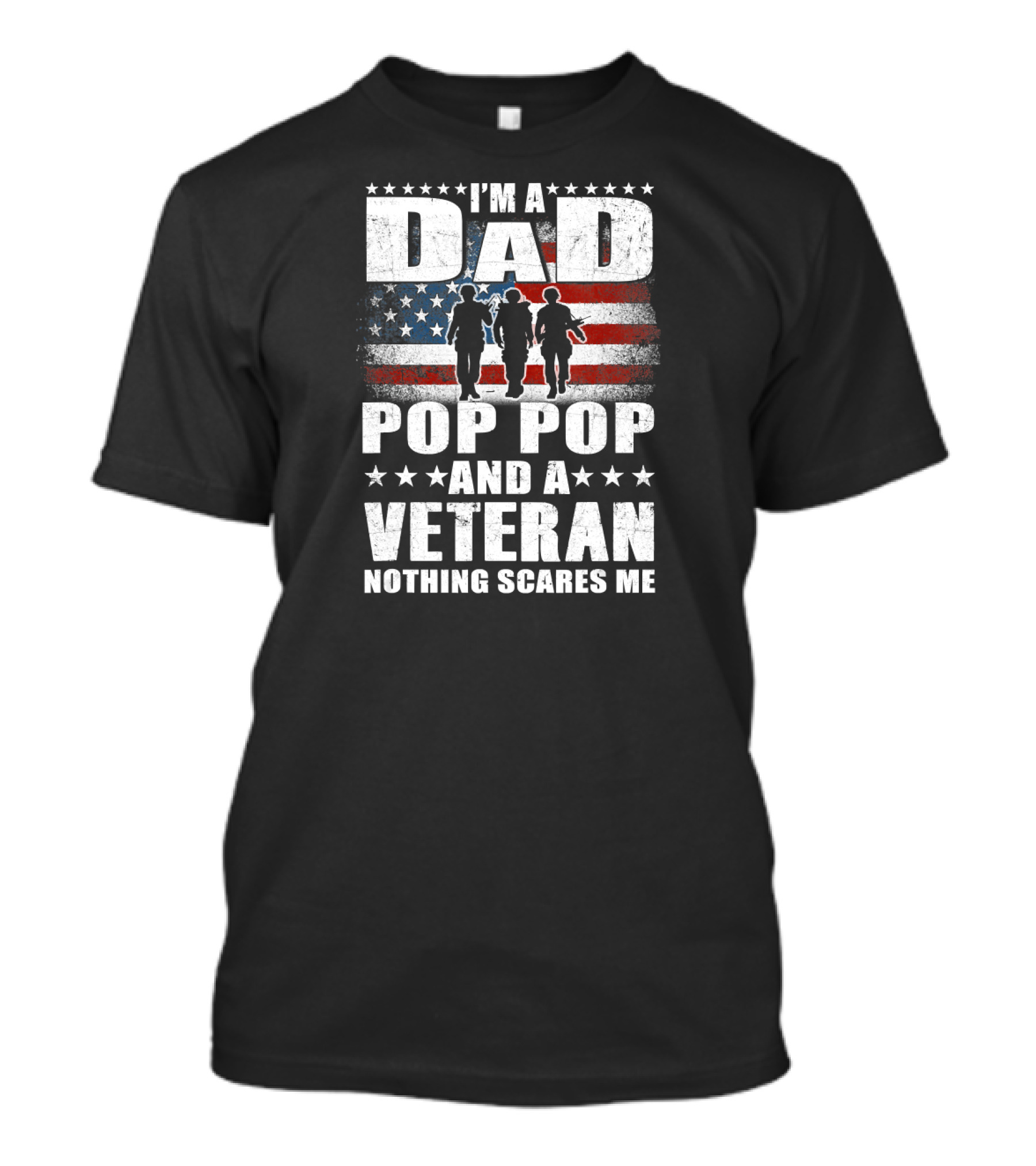 I'm A Dad Pop Pop And A Veteran Nothing Scares Me American Flag Soldiers T-Shirt