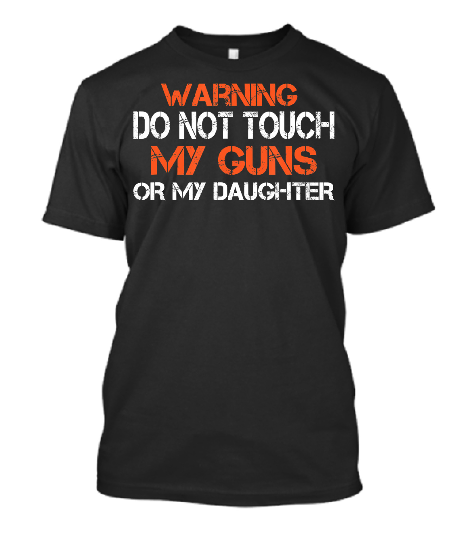 WARNING Do Not Touch My Guns Or My Daughter Mens Funny Novelty Dad T-Shirt