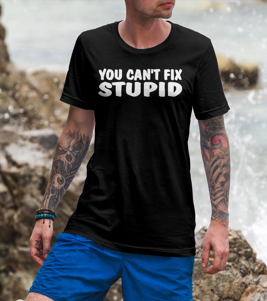 YOU CAN'T FIX STUPID Popular Statement Black Background Merchandise T-Shirt