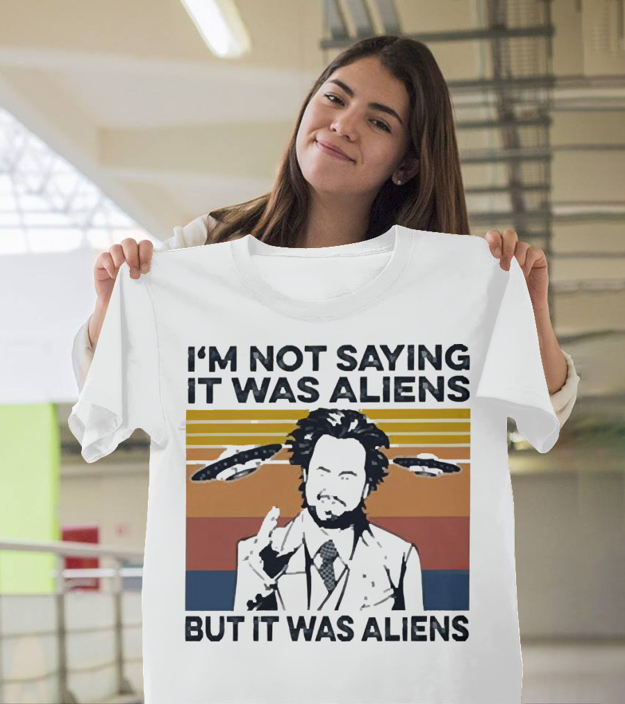 I'm Not Saying It Was Aliens But It Was Aliens Giorgio A. Tsoukalos Retro UFO T-Shirt
