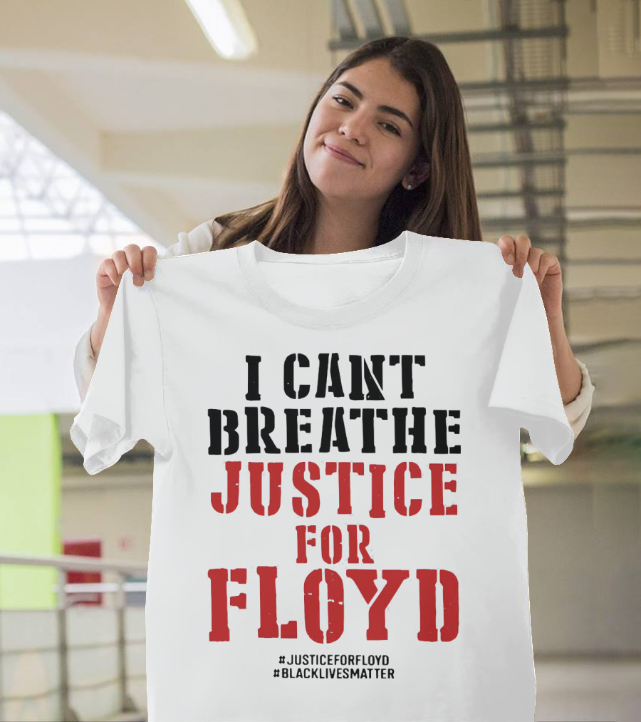 I Can't Breathe Justice For Floyd #JusticeForFloyd #BlackLivesMatter T-Shirt