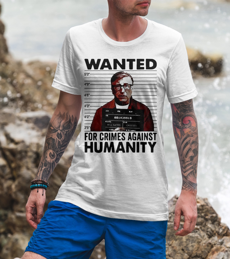 Wanted Crimes Against Humanity Bill Gates Mugshot T-Shirt