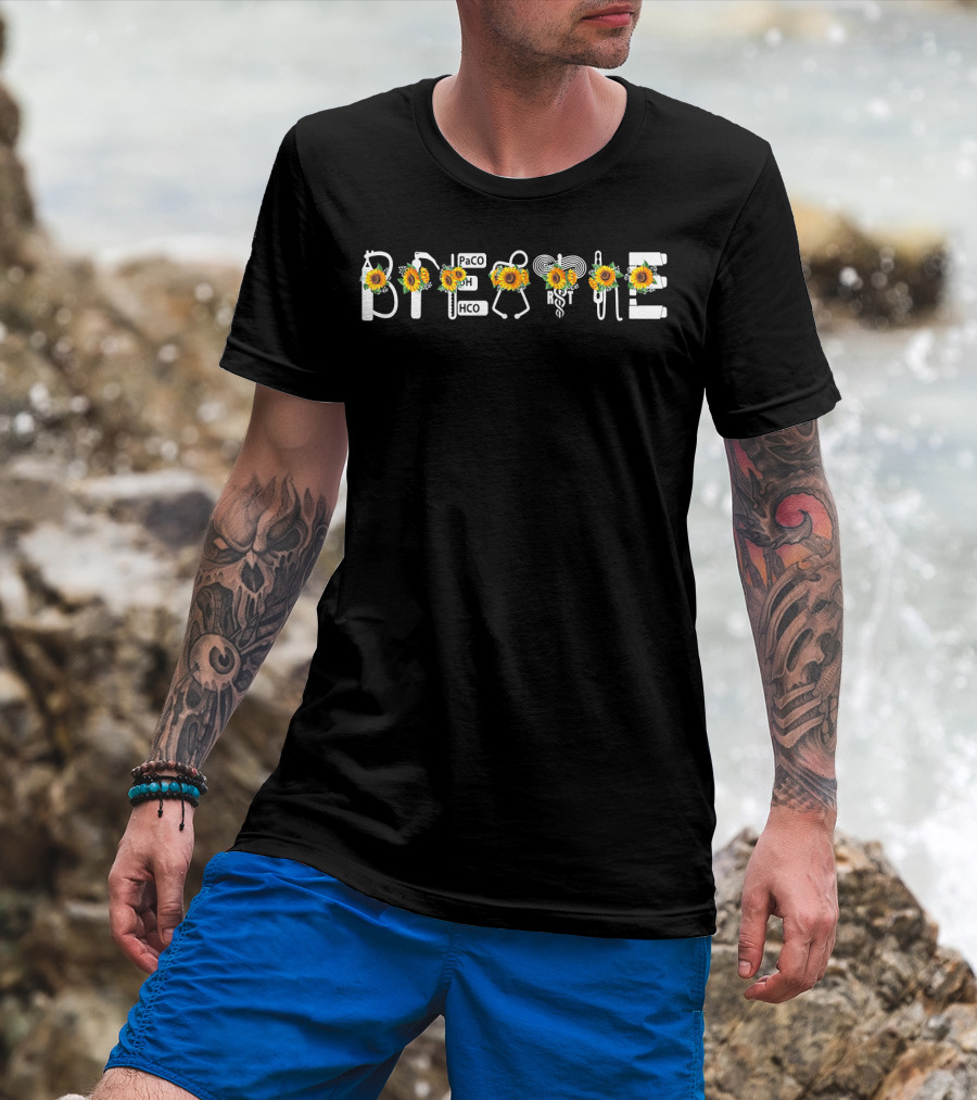 Breathe Sunflower PaCO2 PH HCO3 Respiratory Therapy Sunflower T-Shirt