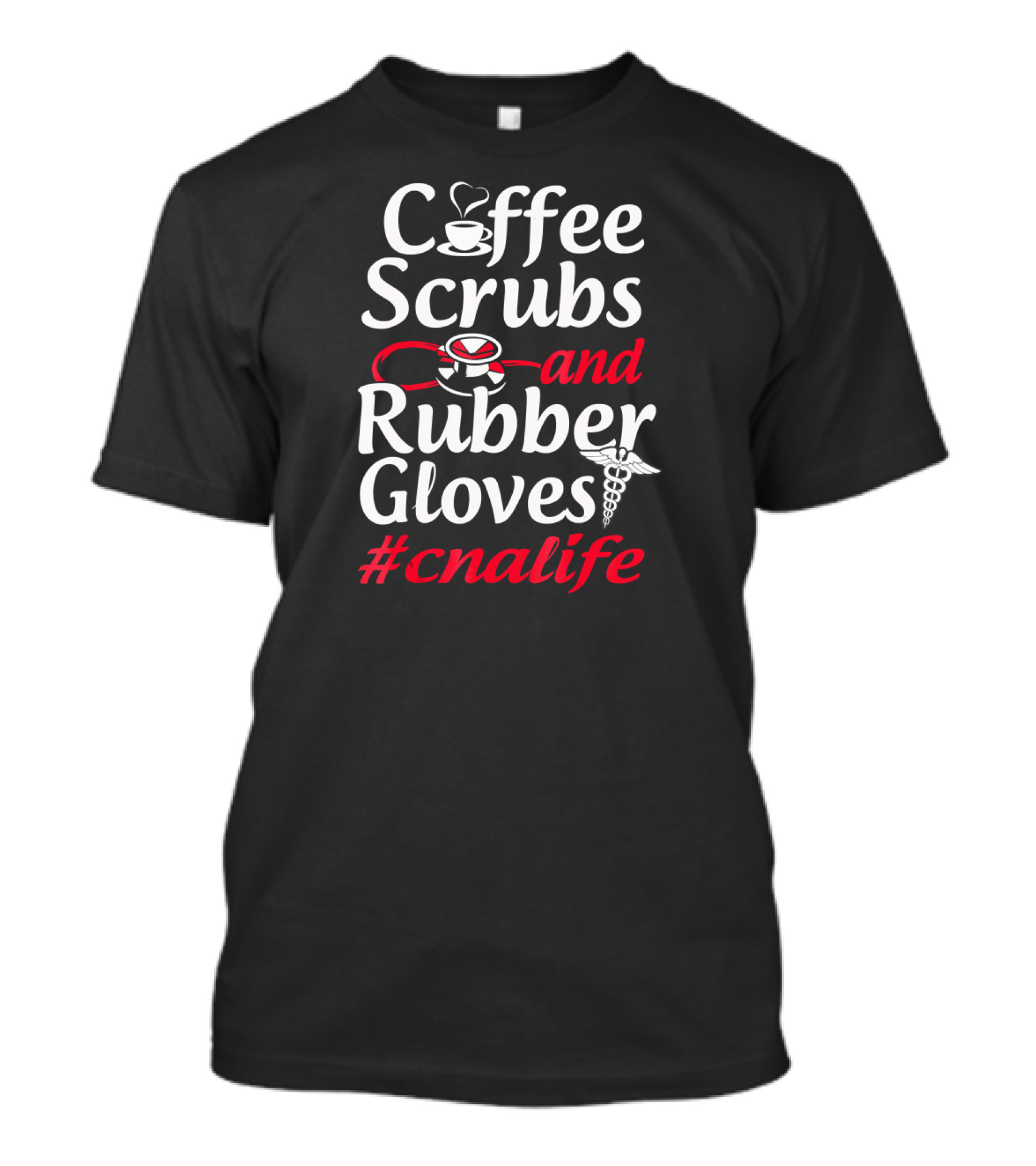 Coffee Scrubs Rubber Gloves #cnaLife T-Shirt