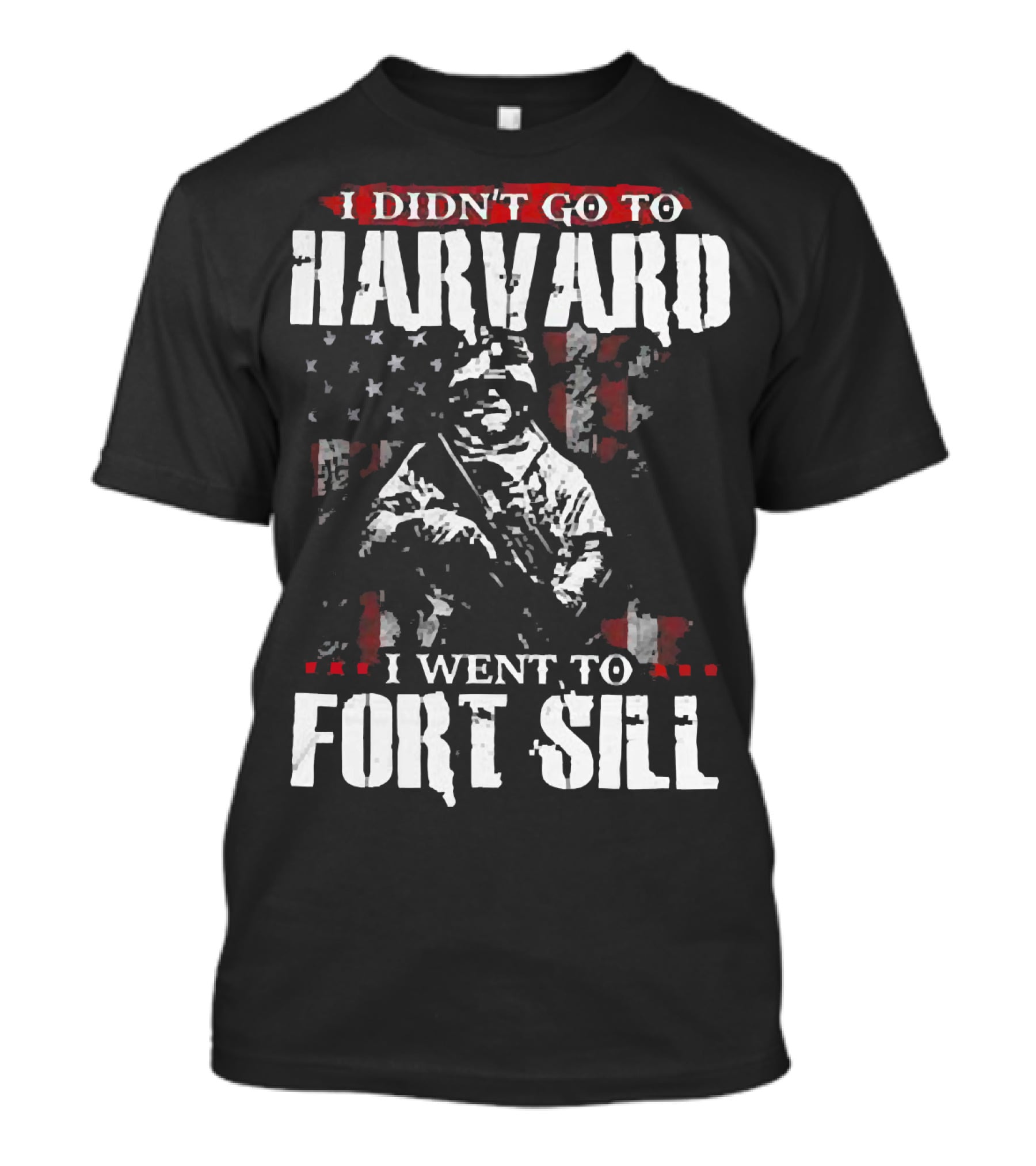 I Didn’t Go To Harvard I Went To Fort Sill Soldier American Flag T-Shirt