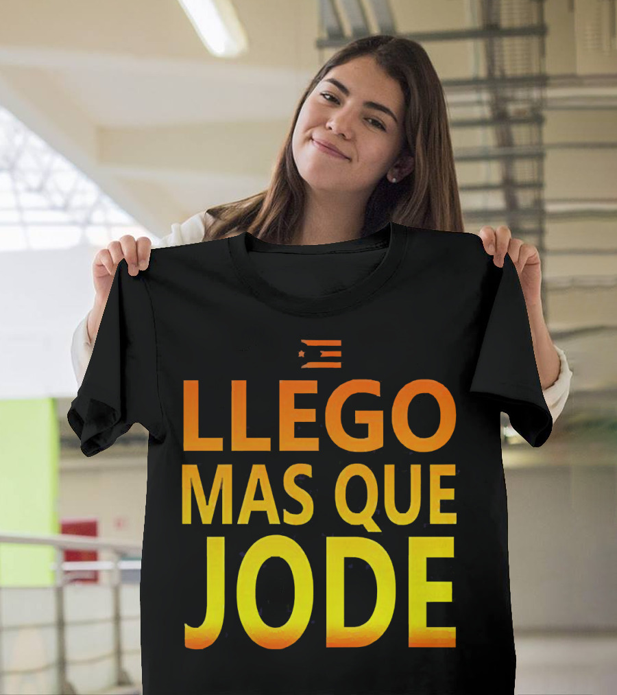 Llego Mas Que Jode Puerto Rican Flag T-Shirt