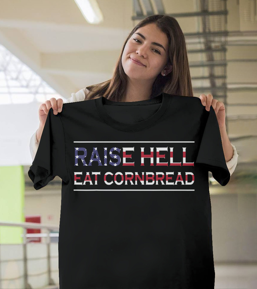 Raise Hell Eat Cornbread Redneck Southern July 4 Country Patriotic T-Shirt