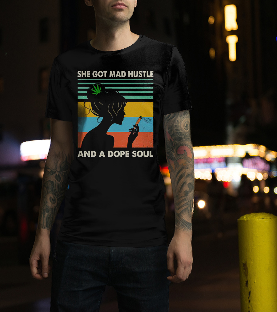 She Got Mad Hustle And A Dope Soul Cannabis Silhouette With Leaf And Stripes T-Shirt
