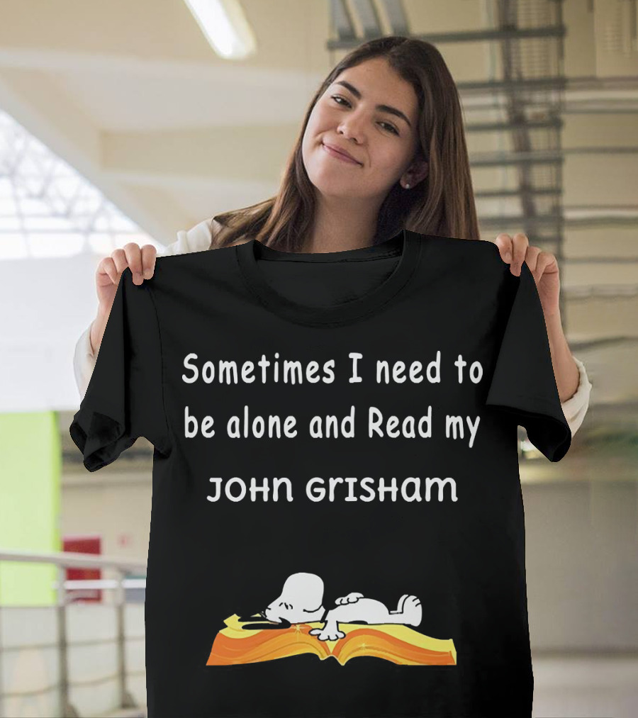 Snoopy Lying on Book Sometimes I Need to Be Alone and Read My John Grisham T-Shirt