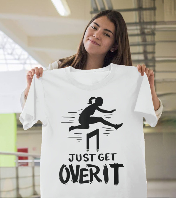Hurdler Just Get Over It Track Field Jumping T-Shirt