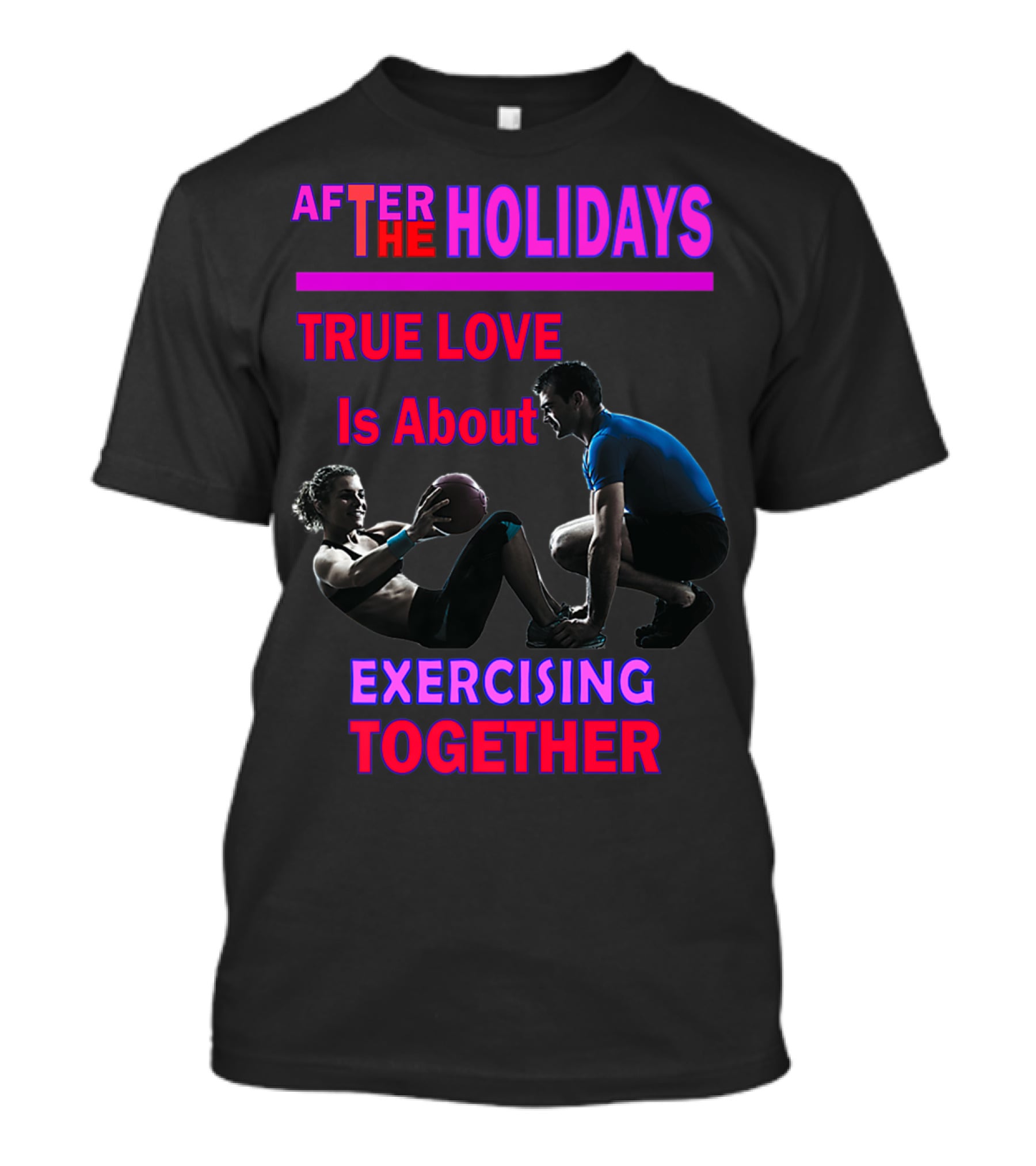 After The Holidays True Love Is About Exercising Together T-Shirt