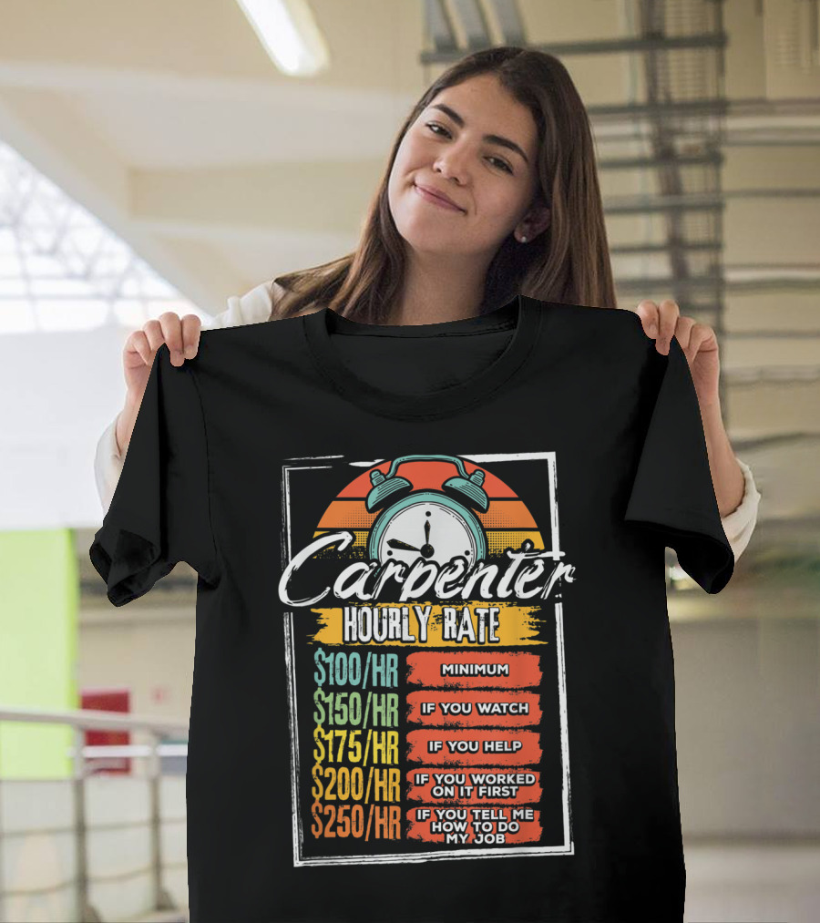 Carpenter Hourly Rate Minimum Watch Help Funny Job T-Shirt