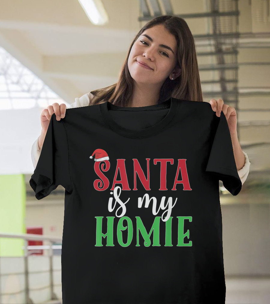 Santa Is My Homie Sweet Santa Hat Christmas T-Shirt